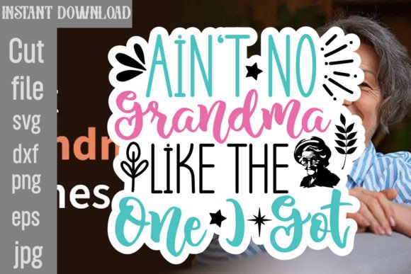 Download Ain't No Grandma Like the One I Got SVG - Premium Resources