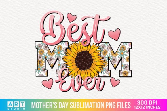 Download Best Mom Ever | Mothers Day Sublimation - Day Collection